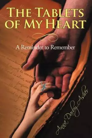 The Tablets of My Heart: A Reminder to Remember