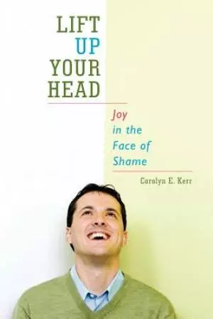 Lift Up Your Head: Joy in the Face of Shame