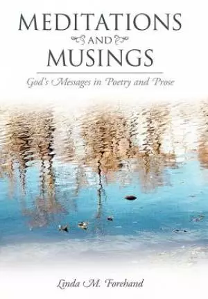 Meditations and Musings: God's Messages in Poetry and Prose