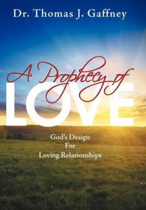 A Prophecy of Love: God's Design for Loving Relationships