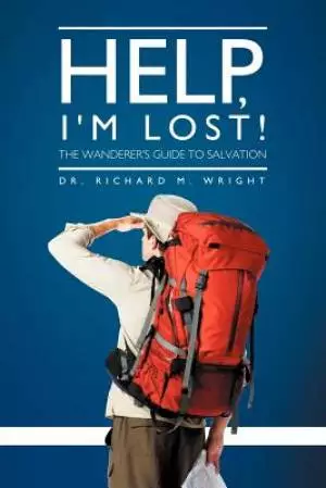 Help, I'm Lost!: The Wanderer's Guide to Salvation