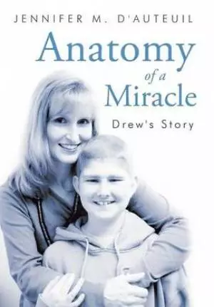 Anatomy of a Miracle: Drew's Story