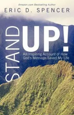 Stand Up!: An Inspiring Account of How God's Message Saved My Life