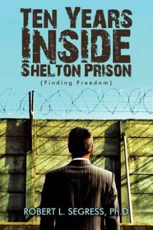 Ten Years Inside Shelton Prison