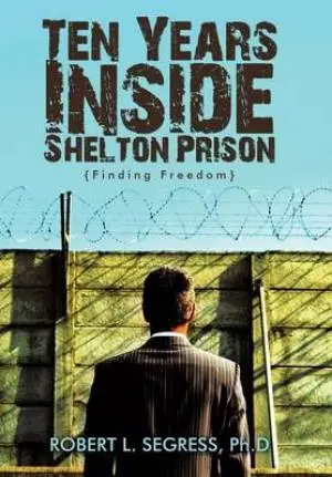 Ten Years Inside Shelton Prison