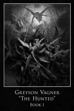 Greyson Vagner 'The Hunted': Book I
