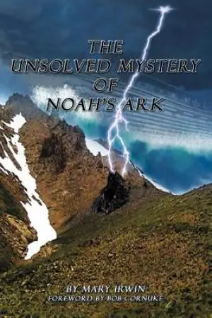 The Unsolved Mystery of Noah's Ark