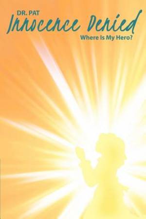 Innocence Denied: Where Is My Hero?