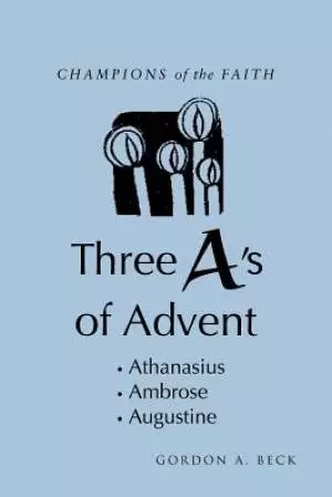 Champions of the Faith: Three A's of Advent