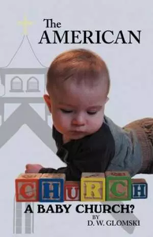 The American Church: A Baby Church?