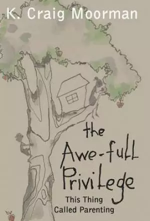 The Awe-Full Privilege: This Thing Called Parenting