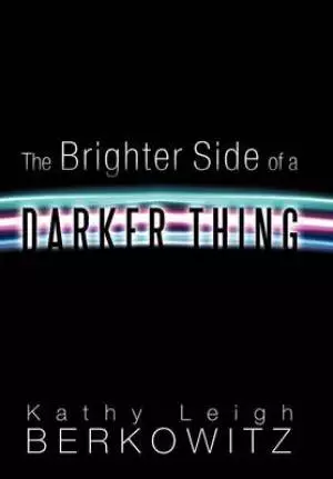 The Brighter Side of a Darker Thing