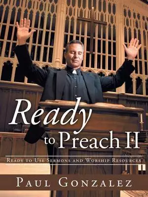 Ready to Preach II: Ready to Use Sermons and Worship Resources
