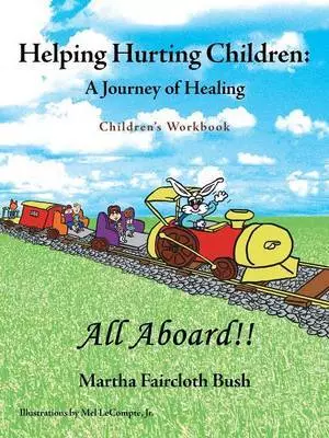 Helping Hurting Children: A Journey of Healing: Children's Workbook