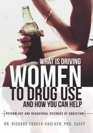 What Is Driving Women to Drug Use and How You Can Help: Psychology and Behavioral Sciences of Addiction