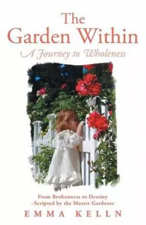 The Garden Within: A Journey to Wholeness
