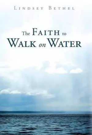 The Faith to Walk on Water