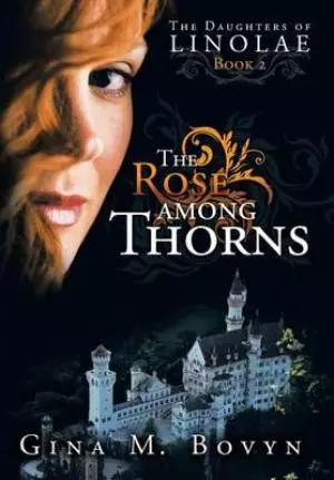 The Rose Among Thorns: The Daughters of Linolae Book 2