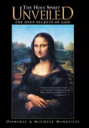 The Holy Spirit Unveiled: The Deep Secrets of God