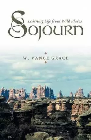 Sojourn: Learning Life from Wild Places