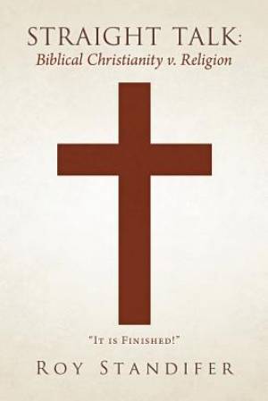 Straight Talk: Biblical Christianity V. Religion