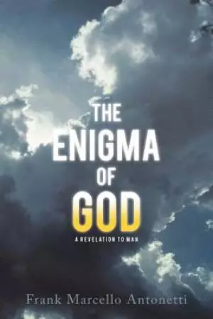 The Enigma of God: A Revelation to Man