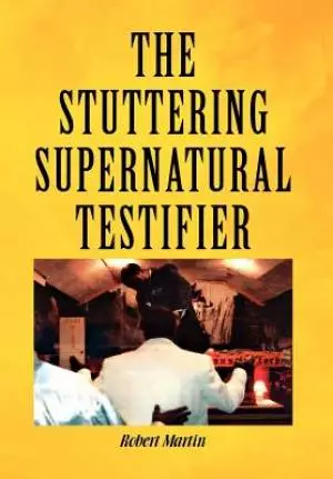 The Stuttering Supernatural Testifier