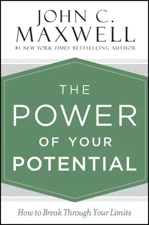 The Power of Your Potential: How to Break Through Your Limits