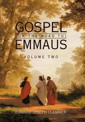 Gospel (on the Road To) Emmaus: Volume Two