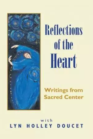 Reflections of the Heart: Writings from Sacred Center