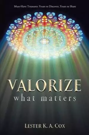 Valorize What Matters: Must-Have Treasures: Yours to Discover, Yours to Share