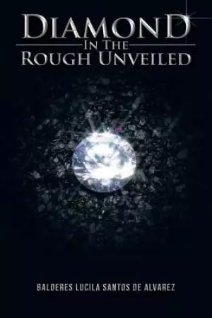 Diamond in the Rough Unveiled