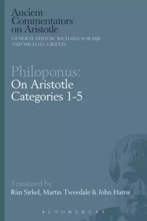 Philoponus: on Aristotle Categories 1-5 With Philoponus: A Treatise Concerning the Whole and the Parts