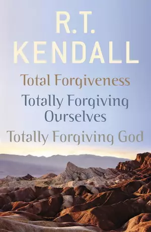 R. T. Kendall: Total Forgiveness, Totally Forgiving Ourselves, Totally Forgiving God