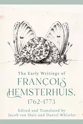Early Writings Of Francois Hemsterhuis, 1762-1773