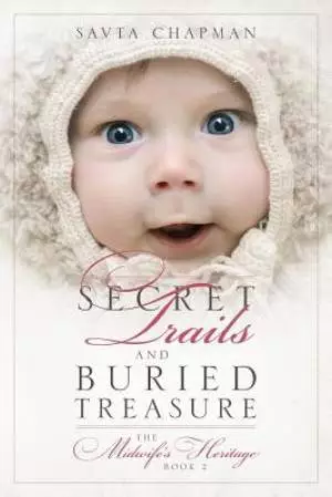 Secret Trails and Buried Treasure: The Midwife's Heritage Book 2