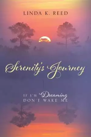 Serenity's Journey: If I'm Dreaming Don't Wake Me