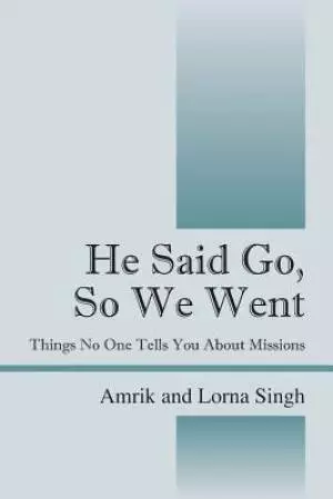 He Said Go, So We Went: Things No One Tells You About Missions