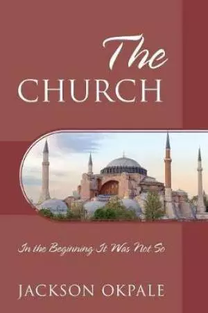 The Church: In the Beginning It Was Not So