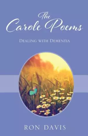 The Carole Poems: Dealing with Dementia