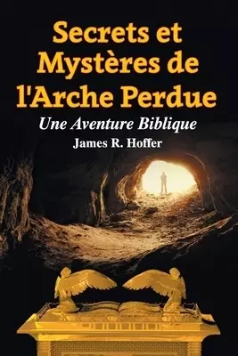 Secrets Et Mysteres De L'arche Perdue
