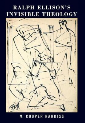 Ralph Ellison S Invisible Theology