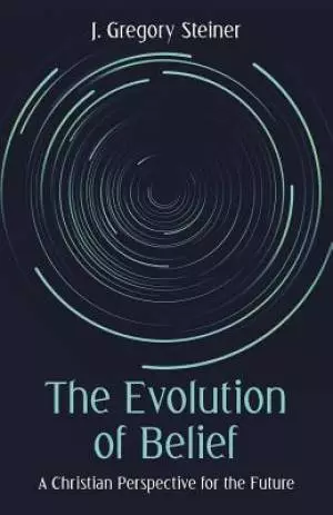 The Evolution of Belief: A Christian Perspective for the Future