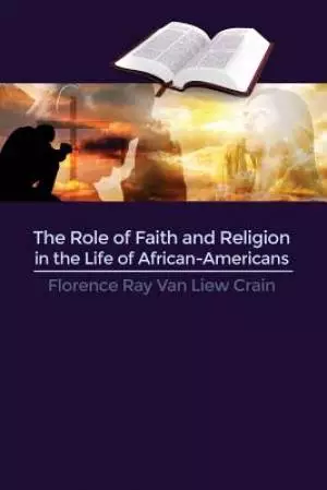 The Role of Faith and Religion in the Life of African-Americans