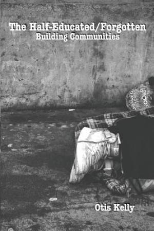 The Half-Educated/Forgotten: Building Communities