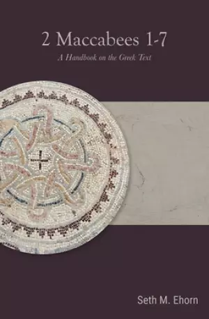 2 Maccabees 1-7: A Handbook on the Greek Text