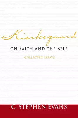 Kierkegaard on Faith and the Self: Collected Essays