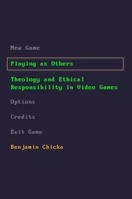Playing as Others: Theology and Ethical Responsibility in Video Games