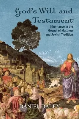 God's Will and Testament: Inheritance in the Gospel of Matthew and Jewish Tradition