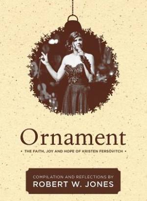 Ornament: The Faith, Joy, and Hope of Kristen Fersovitch